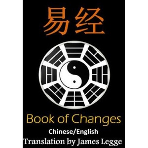 I Ching: Bilingual Edition, English and Chinese: The Book of Change | James Legge, Dragon Reader, Fu Xi (ISBN: 9781533460226)