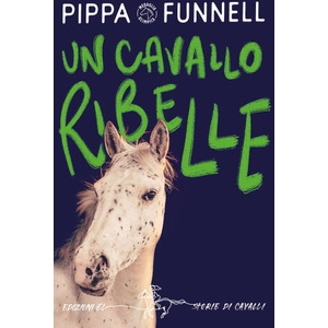 cavallo ribelle. Storie di cavalli | Pippa Funnell (2023)