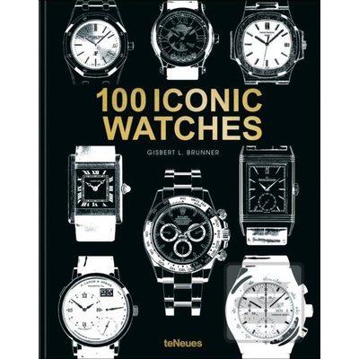 100 Iconic Watches - Brunner Gisbert L.