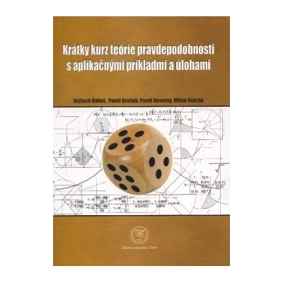 Krátky kurz teórie pravdepodobnosti s aplikačnými príkladmi a úlohami