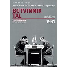 Botvinnik - Tal, Moscow 1961: Return Match for the World Chess Championship - Botvinnik Mikhail