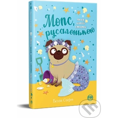 Mops, yakyy khotiv buty rusalkoyu - Bella Swift