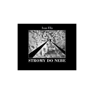 Stromy do nebe - Fíla Ivan
