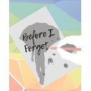 Before I Forget