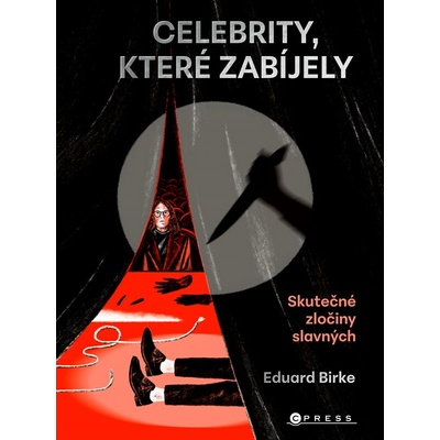 Celebrity, které zabíjely - Eduard Birke