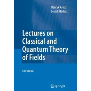 Lectures on Classical and Quantum Theory of Fields | Leszek Hadasz (ISBN: 9783642422621)