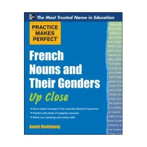 Practice Makes Perfect French Nouns and Their Genders Up Close | Annie Heminway (2011)