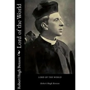 Lord of the World | Robert Hugh Benson (2018)