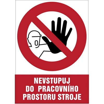 Značka Nevstupuj do pracovního prostoru stroje, samolepicí fólie, 210 × 297 mm BZ FE119