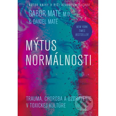 Mýtus normálnosti - Gábor Maté, Daniel Maté