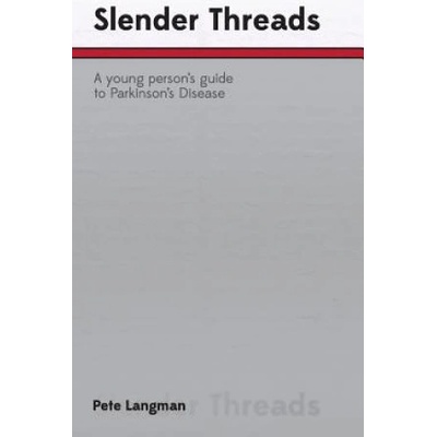 Slender Threads: a young person's guide to Parkinson's Disease | Pete Langman