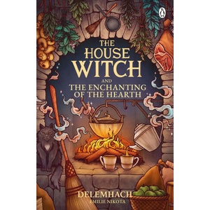 House Witch and The Enchanting of the Hearth | Emilie Nikota Delemhach (2024)