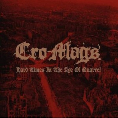 Cro-Mags - Hard Times In The Age Of Quarrel Vol.1 LP