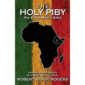 The Holy Piby: The Black Man's Bible | Robert Athlyi Rogers, W Gabriel Selassie I Ph D (2015)