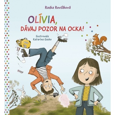 Olívia, dávaj pozor na ocka! - Radka Reviľáková