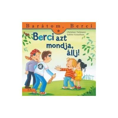 Berci azt mondja, állj! - Barátom, Berci