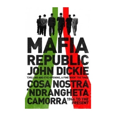 Mafia Republic: Italy's Criminal Curse. Cosa- John Dickie