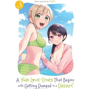 A Yuri Love Story That Begins with Getting Dumped in a Dream Vol. 3 | HIJIKI (ISBN: 9798895615379)