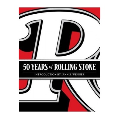 Rolling Stone: 50 Years: the Culture, PoliticJann S. Wenner, Rolling Stone