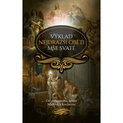 Výklad nejdražší oběti Mše svaté - Martin z Kochemu