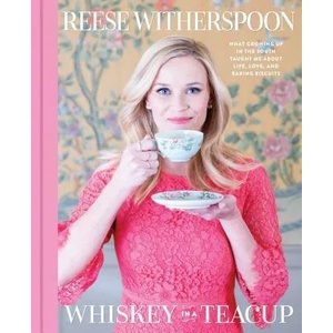 Whiskey in a Teacup: What Growing Up in the South Taught Me about Life, Love, and Baking Biscuits (ISBN: 9781501166273)