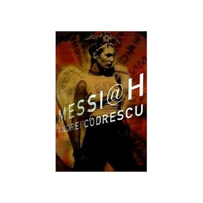 Andrei Codrescu - Messiah