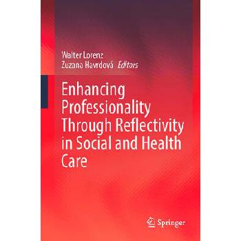 Image 1 of Enhancing Professionality Through Reflectivity in Social and Health Care | Walter Lorenz, Zuzana Havrdová