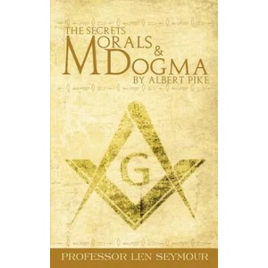 Secrets of Morals and Dogma by Albert Pike | Len Seymour (ISBN: 9781607965862)