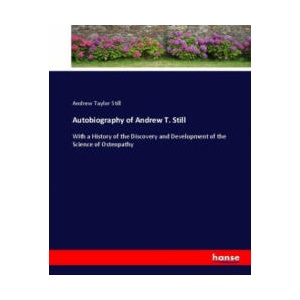 Autobiography of Andrew T. Still | Andrew Taylor Still (ISBN: 9783337014698)