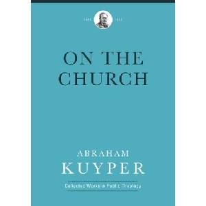 On the Church | Abraham Kuyper (ISBN: 9781577996750)