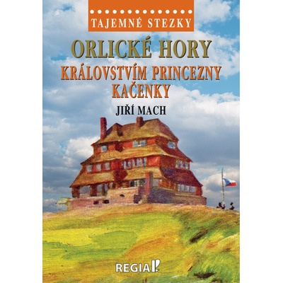 Orlické hory Královstvím princezny Kačenky