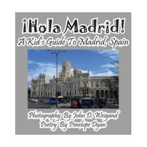 ! hola Madrid! a Kid's Guide to Madrid, Spain | Penelope Dyan (ISBN: 9781614770312)