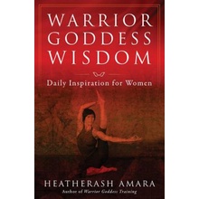 Warrior Goddess Wisdom: Daily Inspiration for Women Amara HeatherashPaperback