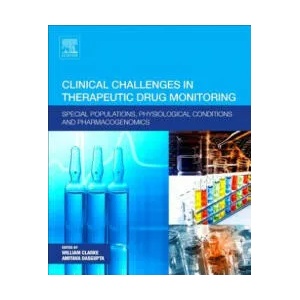 Clinical Challenges in Therapeutic Drug Monitoring | William Clarke (ISBN: 9780128020258)