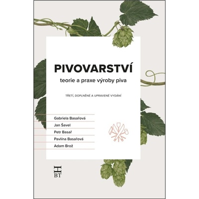 Pivovarství - teorie a praxe výroby piva 3. doplněné a upravené vydání - autorů kolektiv