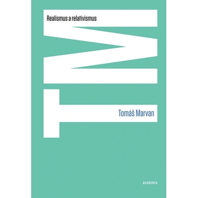 Realismus a relativismus - Tomáš Marvan