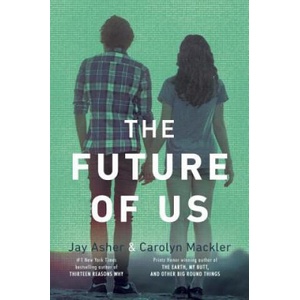 The Future of Us | Jay Asher, Carolyn Mackler (ISBN: 9781595145161)