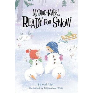 Maddie and Mabel Ready for Snow: Book 5 | Tatjana Mai-Wyss (ISBN: 9781638940272)