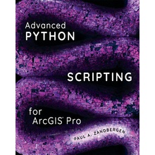 Advanced Python Scripting for ArcGIS Pro