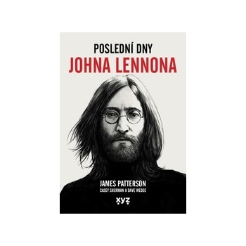 Poslední dny Johna Lennona - James Patterson, Casey Sherman, Dave Wedge