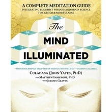 The Mind Illuminated: A Complete Meditation Guide Integrating Buddhist Wisdom and Brain Science for Greater Mindfulness Yates JohnPaperback