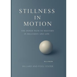 Stillness in Motion - The Inner Path to Mastery in Billiards and Life (ISBN: 9798232465735)