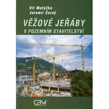 Věžové jeřáby v pozemním stavitelství - Vít Motyčka, Jaromír Černý