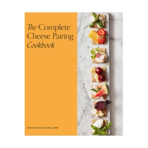 Complete Cheese Pairing Cookbook | Morgan McGlynn (ISBN: 9780711290945)