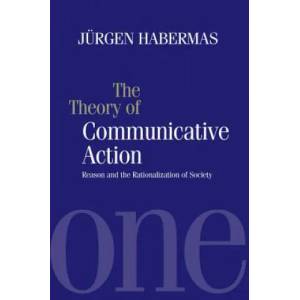 Theory of Communicative Action V1 - Rason and the Rationalisation of Society | Jürgen Habermas (1986)