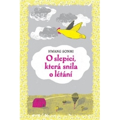 O slepici, která snila o létání - Hwang Sonmi