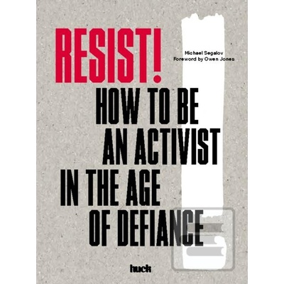 Resist! How to Be an Activist in the Age of Defiance:How to Be a Huck MagazinePevná vazba