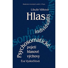 Hlas individuality. Psychosomatické pojetí hlasové výchovy