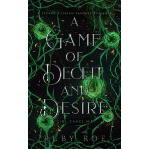 A Game of Deceit and Desire: A Steamy Lesbian Fantasy Romance | Ruby Roe (ISBN: 9781913236069)