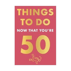 Things to Do Now That You're 50 | Allen, Robert (ISBN: 9780600638735)